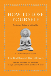 How to Lose Yourself: An Ancient Guide to Letting Go