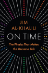 On Time: The Physics That Makes the Universe Tick