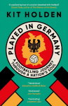 Played in Germany: A Footballing Journey Through a Nations Soul