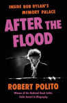 After the Flood: Inside Bob Dylans Memory Palace