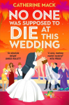 No one was Supposed to Die at this Wedding: A funny and escapist murder mystery that will keep you guessing!