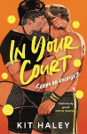In Your Court: Heated Rivalry meets Challengers in the hottest sports romance of the summer!