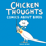 Chicken Thoughts: Comics About Birds