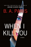 When I Kill You: A Novel