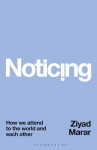 Noticing: How we Attend to the World and Each Other