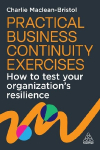 Practical Business Continuity Exercises: How to Test Your Organization's Resilience