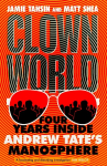 Clown World: Four Years Inside Andrew Tates Manosphere