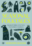 Seasonal Folktales: Myths, Magic & Folklore of the North, from Scotland to Scandinavia