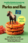 Parks and Rec: Lit'rally the Inside Story of America's Great Underdog Sitcom
