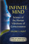 Infinite Mind: Science of the Human Vibrations of Consciousness