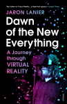 Dawn of the New Everything: A Journey Through Virtual Reality