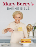 Mary Berrys Baking Bible: Revised and Updated: Over 250 New and Classic Recipes
