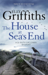 The House at Seas End: The Dr Ruth Galloway Mysteries 3