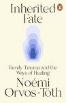 Inherited Fate: Family trauma and the ways of healing