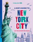 Lonely Planet Kids A Kid's Guide to New York City: Unlock the Magic of Travel | Discover Secret & Surprising Places | Packed with Amazing Facts, Top Spots & Vibrant Photography