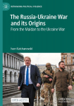 The Russia-Ukraine War and its Origins: From the Maidan to the Ukraine War
