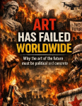 Art has failed worldwide: Why the art of the future must be political and concrete