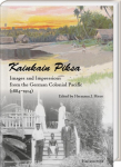 Kainkain Piksa: Images and Impressions from the German Colonial Pacific (1884-1914)