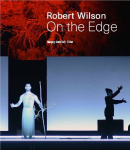 Robert Wilson. On the Edge: Ausst. Kat. The Arts Arena, Paris