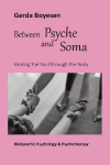 Between Psyche and Soma: Healing the Soul through the Body