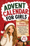 Advent Calendar for Girls Ages 8-12: Xmas Countdown Activity Book with 24 Days of Puzzles, Challenges, Coloring Pages, Fun Facts, Creative Activities, and More