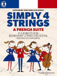 A French Suite: Four pieces for elementary string orchestra. Streicher (Violinen I-III und Violoncelli I+II, Violen I+II und Kontrabass ad libitum) und Klavier. Partitur und Stimme.
