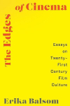 The Edges of Cinema: Essays on Twenty-First Century Film Culture