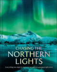Chasing the Northern Lights: Everything You Need to Know to See Natures Greatest Light Show