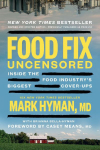 Food Fix Uncensored: Inside the Food Industrys Biggest Cover-Ups