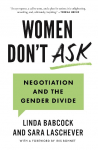 Women Dont Ask: Negotiation and the Gender Divide