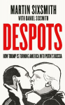 Despots: How Trump is Turning America into Putin's Russia