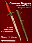 German Daggers of World War II - A Photographic Reference: Volume 1 - Army &iquest; Luftwaffe &iquest; Kriegsmarine