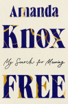 Free: My Search for Meaning: A Powerful True Story of Survival, Redemption, and Reclaiming a Life