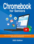 Chromebook for Seniors - 2023 Edition: The illustrated, Step-by-step guide on how to use your Chromebook