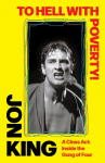 To Hell With Poverty!: A Class Act: Inside the Gang of Four
