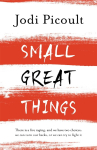 Small Great Things: A heartbreaking and inspirational ethical dilemma novel that will forever change how you see the world
