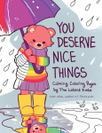 You Deserve Nice Things: Calming Coloring Pages by TheLatestKate (Art for Anxiety, Positive Message Coloring Book, Coloring with TheLatestKate, Self esteem gift)