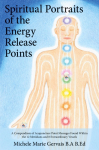 Spiritual Portraits of the Energy Release Points: A Compendium of Acupuncture Point Messages Found Within the 12 Meridians and 8 Extraordinary Vessels