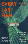 Every Last Fish: A Deep Dive Into the World of Fishes and Fishing