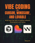 Vibe Coding with Cursor, Windsurf, and Lovable: Build Apps Fast with AI-Assisted Software Development and Testing