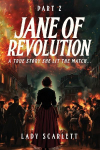 Jane of Revolution Part 2: A True Story She Lit The Match...