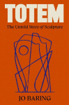 Totem: The Untold Story of Sculpture
