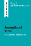 Secondhand Time by Svetlana Alexievich (Book Analysis): Detailed Summary, Analysis and Reading Guide