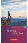 The Thing about Mo: Lekt&uuml;re - Fiction - Sekundarstufe I - Ab 9. Schuljahr / Niveau B1