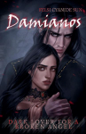 Damianos: Dark Lover for a Broken Angel - dark romance - gothic