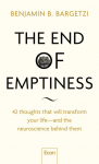 The End of Emptiness: 42 thoughts, that will transform your life - and the neuroscience behind them | Life-Changing Insights, Quotes, Applicable Theories, Wisdoms and Methods from Psychology, Brain Science and Philosophy