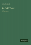 Dr. Paulls Theory: A Romance