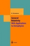 General Relativity: With Applications to Astrophysics