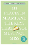 111 Places in Miami and the Keys That You Must Not Miss: Travel Guide, Relaunch