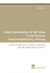 Viral Interference of GB Virus C and Human Immunodeficiency Viruses: Different GB Virus C Proteins interfere with the Replication of HIV-1